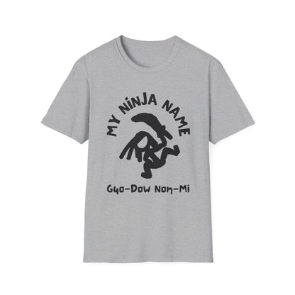 Go Down On Me My Ninja Name Unisex Softstyle T-Shirt