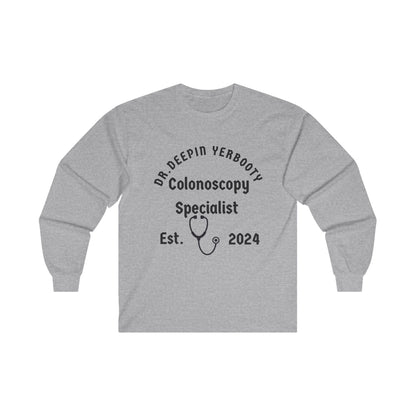 Dr. Deepin Yerbooty Unisex Ultra Cotton Long Sleeve Tee