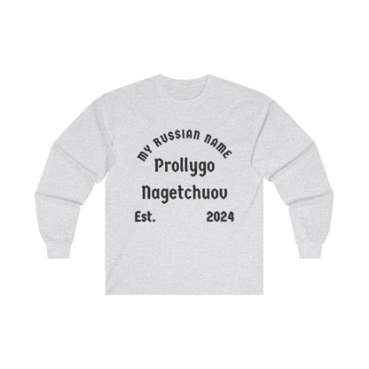 Probably going to get you off My Russian Name Unisex Ultra Cotton Long Sleeve Tee