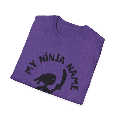 Soon You Do Me My Ninja Name Unisex Softstyle T-Shirt