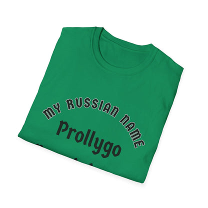 Probably going to get you off My Russian Name Unisex Softstyle T-Shirt