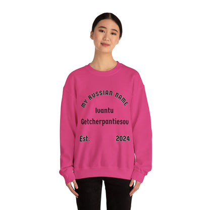 I want to get yer panties off My Russian Name Unisex Heavy Blend™ Crewneck Sweatshirt