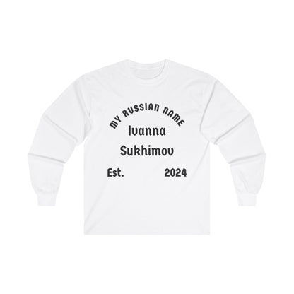 I wanna suck him off My Russian Name Unisex Ultra Cotton Long Sleeve Tee