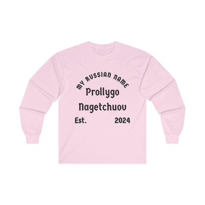 Probably going to get you off My Russian Name Unisex Ultra Cotton Long Sleeve Tee