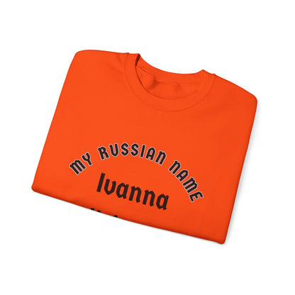 I Wanna Polish You Off My Russian Name Unisex Heavy Blend™ Crewneck Sweatshirt