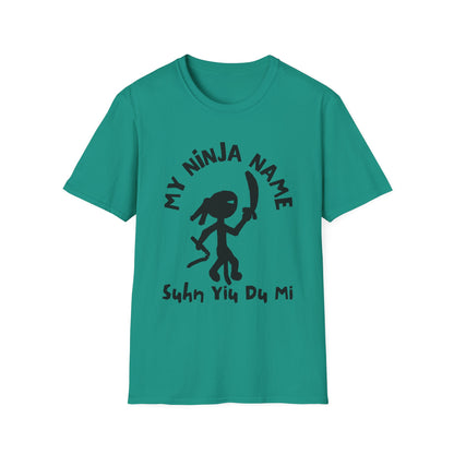 Soon You Do Me My Ninja Name Unisex Softstyle T-Shirt