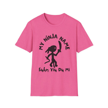 Soon You Do Me My Ninja Name Unisex Softstyle T-Shirt