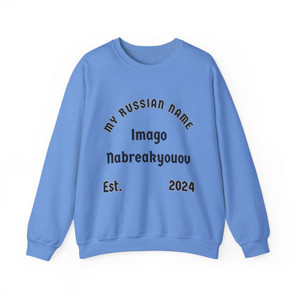 I'm Going To Break You Off My Russian Name Unisex Heavy Blend™ Crewneck Sweatshirt