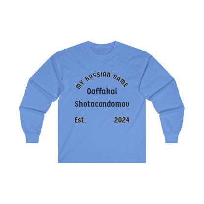 Oh fuck I shot a condom off My Russian Name Unisex Ultra Cotton Long Sleeve Tee