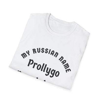 Probably going to get you off My Russian Name Unisex Softstyle T-Shirt