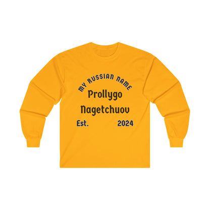 Probably going to get you off My Russian Name Unisex Ultra Cotton Long Sleeve Tee