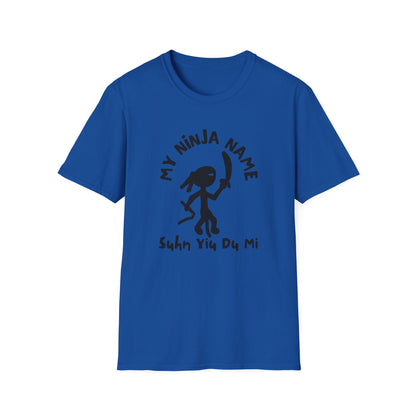 Soon You Do Me My Ninja Name Unisex Softstyle T-Shirt