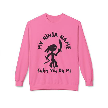 Soon You Do Me My Ninja Name Unisex Midweight Softstyle Fleece Crewneck Sweatshirt