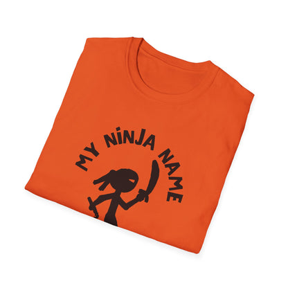 Soon You Do Me My Ninja Name Unisex Softstyle T-Shirt