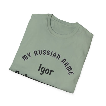 I'm going to turn you over My Russian Name Unisex Softstyle T-Shirt