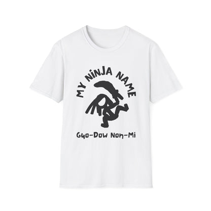 Go Down On Me My Ninja Name Unisex Softstyle T-Shirt