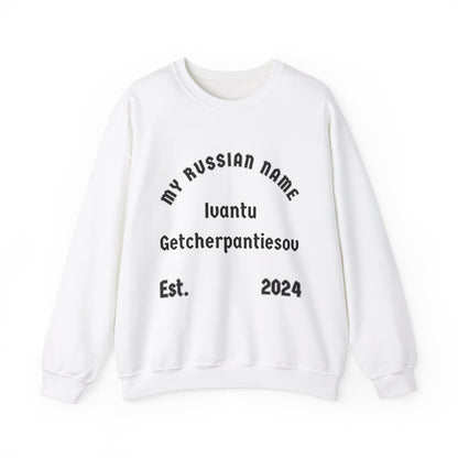 I want to get yer panties off My Russian Name Unisex Heavy Blend™ Crewneck Sweatshirt