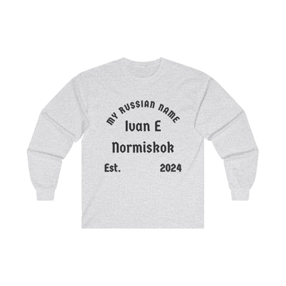 I have an enormous cock My Russian Name Unisex Ultra Cotton Long Sleeve Tee