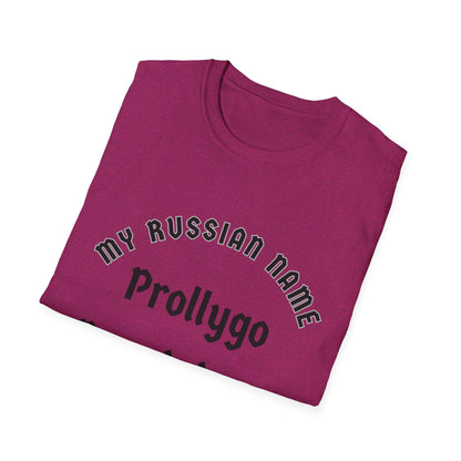 Probably going to get you off My Russian Name Unisex Softstyle T-Shirt