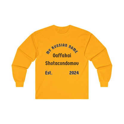 Oh fuck I shot a condom off My Russian Name Unisex Ultra Cotton Long Sleeve Tee