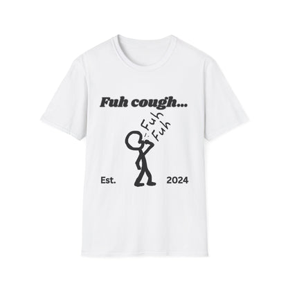 Fuh Cough Unisex Softstyle T-Shirt