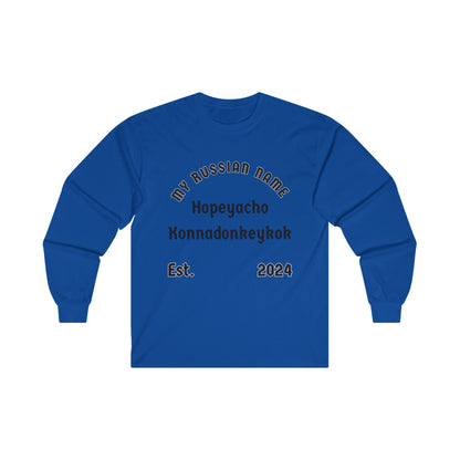 Hope ya choke on a donkey cock My Russian Name Unisex Ultra Cotton Long Sleeve Tee