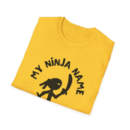 Soon You Do Me My Ninja Name Unisex Softstyle T-Shirt