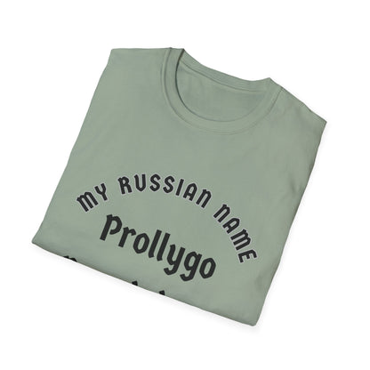 Probably going to get you off My Russian Name Unisex Softstyle T-Shirt