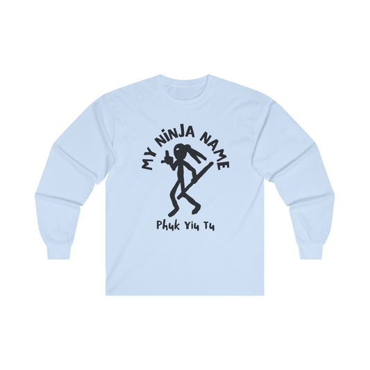 Fuck You Too My Ninja Name Unisex Ultra Cotton Long Sleeve Tee