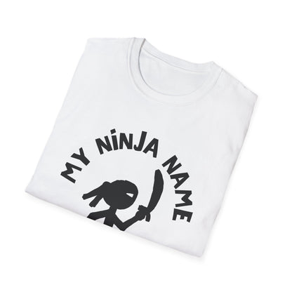 Soon You Do Me My Ninja Name Unisex Softstyle T-Shirt