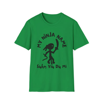 Soon You Do Me My Ninja Name Unisex Softstyle T-Shirt