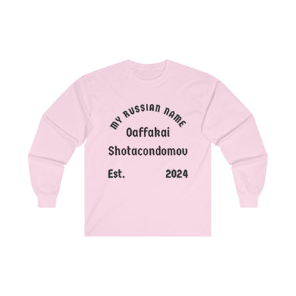 Oh fuck I shot a condom off My Russian Name Unisex Ultra Cotton Long Sleeve Tee