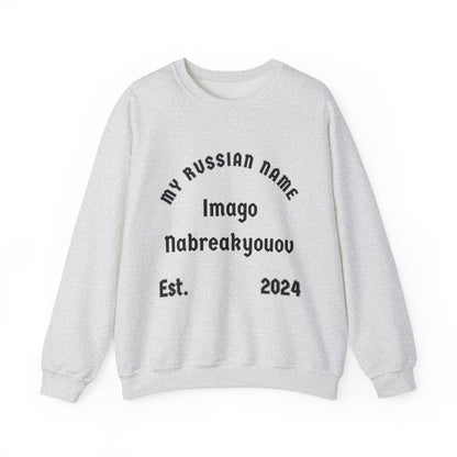 I'm Going To Break You Off My Russian Name Unisex Heavy Blend™ Crewneck Sweatshirt