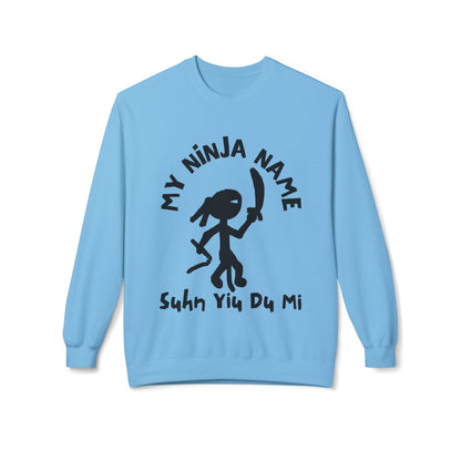 Soon You Do Me My Ninja Name Unisex Midweight Softstyle Fleece Crewneck Sweatshirt