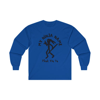 Fuck You Too My Ninja Name Unisex Ultra Cotton Long Sleeve Tee