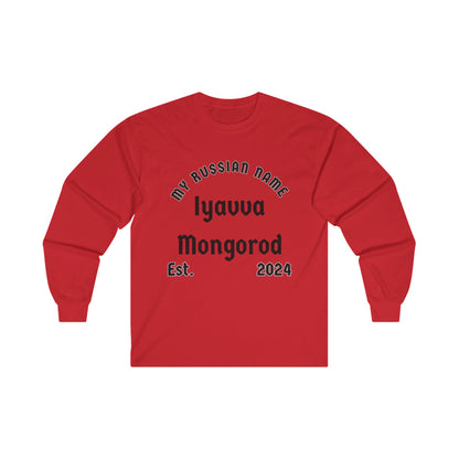 I have a mongo rod My Russian Name Unisex Ultra Cotton Long Sleeve Tee